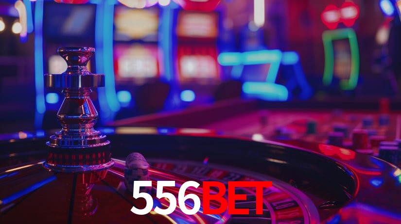 556BET: Jogos de Caça-Níqueis-Altas Recompensas, Roleta-Velocidade, Blackjack-Desafios Máximos
